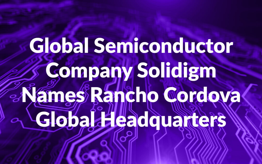 Global Semiconductor Company Solidigm Names Rancho Cordova Global Headquarters